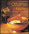 The Ottoman Kitchen: Modern Recipes from Turkey, Greece, the Balkans, Lebanon, Syria and Beyond
