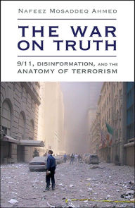 Title: The War On Truth: 9/11, Disinformation And The Anatomy Of Terrorism, Author: Nafeez Mosaddeq Ahmed