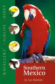 Title: Southern Mexico (Traveller's Wildlife Guides): The Cancun Region, Yucatan Peninsula, Oaxaca, Chiapas, and Tabasco, Author: Les Beletsky