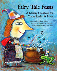 Fairy Tale Feasts: A Literary Cookbook for Young Readers and Eaters