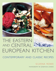 Title: Eastern and Central European Kitchen: Contemporary and Classic Recipes, Author: Silvena Rowe