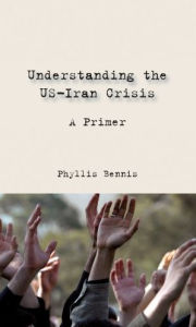 Title: Understanding the US-Iran Crisis: A Primer, Author: Phyllis Bennis