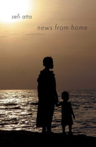 Title: News from Home, Author: Sefi Atta