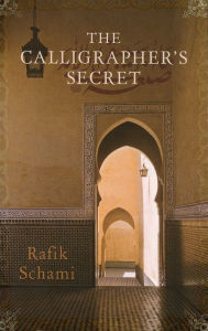 Title: The Calligrapher's Secret, Author: Rafik Schami