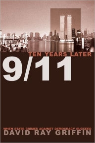 Title: 9/11 Ten Years Later, Author: David Ray Griffin