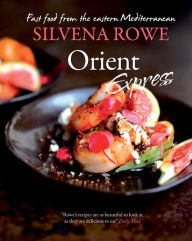Title: Orient Express: Fast Food from the Eastern Mediterranean, Author: Silvena Rowe