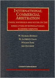 International Commercial Arbitration:Cases, Materials and Notes on the Resolution of International Business Disputes / Edition 1