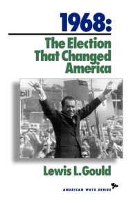 1968: The Election That Changed America / Edition 1