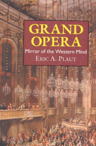 Title: Grand Opera: Mirror of the Western Mind, Author: Eric A. Plaut