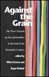 Against the Grain: The New Criterion on Art and Intellect at the End of the Twentieth Century