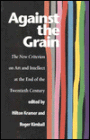 Against the Grain: The New Criterion on Art and Intellect at the End of the Twentieth Century