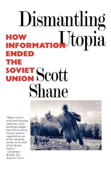 Dismantling Utopia: How Information Ended the Soviet Union / Edition 1