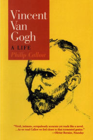Title: Vincent Van Gogh: A Life / Edition 1, Author: Philip Callow