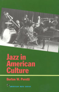 Title: Jazz in American Culture / Edition 1, Author: Burton W. Peretti