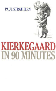 Title: Kierkegaard in 90 Minutes, Author: Paul Strathern
