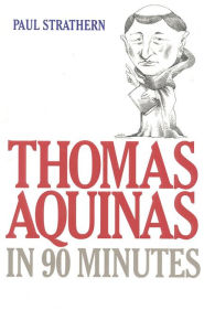 Title: Thomas Aquinas in 90 Minutes, Author: Paul Strathern