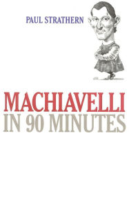 Title: Machiavelli in 90 Minutes, Author: Paul Strathern