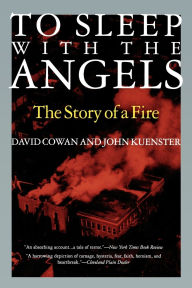 Title: To Sleep with the Angels: The Story of a Fire, Author: David Cowan