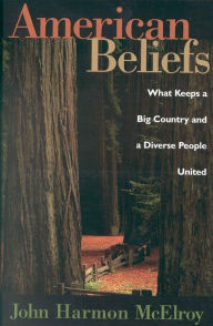 Title: American Beliefs: What Keeps a Big Country and a Diverse People United, Author: John Harmon McElroy