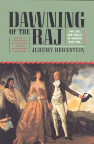 Title: Dawning of the Raj: The Life and Trials of Warren Hastings, Author: Jeremy Bernstein