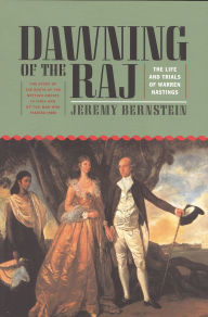 Title: Dawning of the Raj: The Life and Trials of Warren Hastings, Author: Jeremy Bernstein