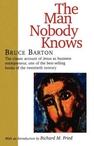Title: The Man Nobody Knows, Author: Bruce Barton