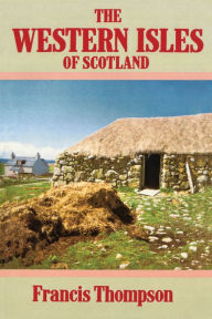 Title: The Western Isles of Scotland, Author: Francis Thompson