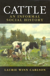 Title: Cattle: An Informed Social History, Author: Laurie Winn Carlson