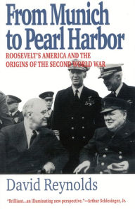 Title: From Munich to Pearl Harbor: Roosevelt's America and the Origins of the Second World War, Author: David Reynolds