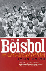 Title: El Beisbol: The Pleasures and Passions of the Latin American Game, Author: John Krich