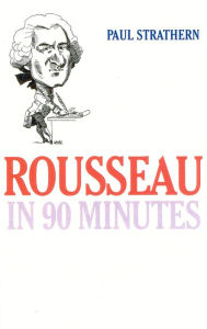 Title: Rousseau in 90 Minutes, Author: Paul Strathern