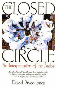 The Closed Circle: An Interpretation of the Arabs / Edition 1