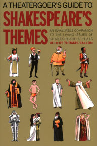 Title: A Theatergoer's Guide to Shakespeare's Themes, Author: Robert Fallon