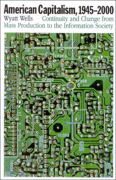 American Capitalism, 1945-2000: Continuity and Change from Mass Production to the Information Society
