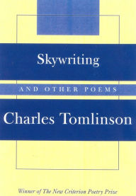Title: Skywriting: And Other Poems, Author: Charles Tomlinson