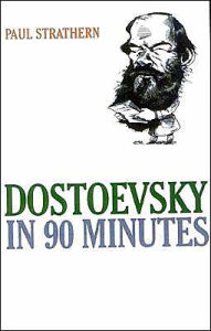 Title: Dostoevsky in 90 Minutes, Author: Paul Strathern