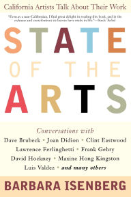 Title: State of the Arts: California Artists Talk About Their Work, Author: Barbara Isenberg