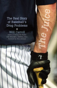 Title: The Juice: The Real Story of Baseball's Drug Problems, Author: Will Carroll