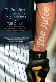 Title: The Juice: The Real Story of Baseball's Drug Problems / Edition 1, Author: Will Carroll