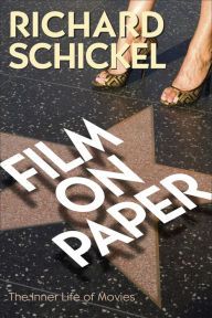 Title: Film on Paper: The Inner Life of Movies, Author: Richard Schickel