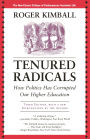 Tenured Radicals, 3rd Edition: How Politics Has Corrupted Our Higher Education