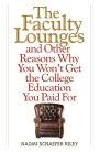 The Faculty Lounges: And Other Reasons Why You Won't Get the College Education You Pay For