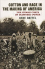 Cotton and Race in the Making of America: The Human Costs of Economic Power