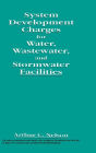 System Development Charges for Water, Wastewater, and Stormwater Facilities / Edition 1