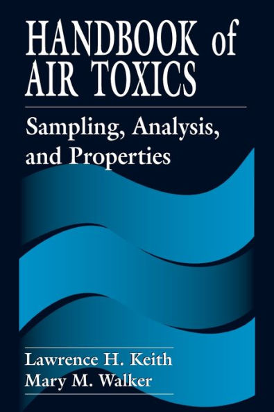 Handbook of Air Toxics: Sampling, Analysis, and Properties / Edition 1