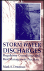 Storm Water Discharges: Regulatory Compliance and Best / Edition 1