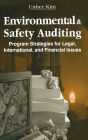 Environmental and Safety Auditing: Program Strategies for Legal, International, and Financial Issues / Edition 1