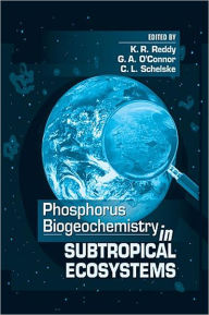 Title: Phosphorus Biogeochemistry of Sub-Tropical Ecosystems / Edition 1, Author: K. Ramesh Reddy
