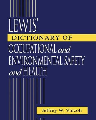 Lewis' Dictionary of Occupational and Environmental Safety and Health / Edition 1