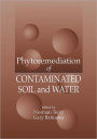 Phytoremediation of Contaminated Soil and Water / Edition 1